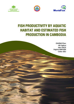 Fish productivity by aquatic habitat and estimated fish production in Cambodia