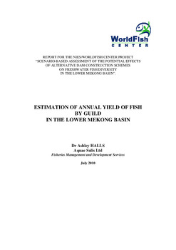 Estimation of annual yield of fish by guild in the Lower Mekong Basin: report for the NIES/the WorldFish Center project: Scenario-based assessment of the potential effects of alternative dam construction schemes on freshwater fish diversity in the Lower 