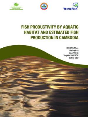 Fish productivity by aquatic habitat and estimated fish production in Cambodia