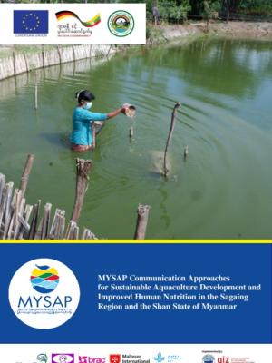 MYSAP Communication Approaches for Sustainable Aquaculture Development and Improved Human Nutrition in the Sagaing Region and the Shan State of Myanmar