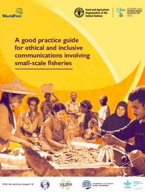 A good practice guide for ethical and inclusive communications involving small-scale fisheries