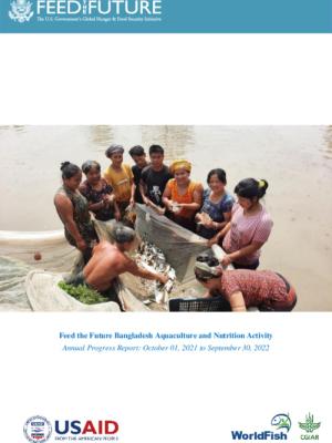 USAID_Feed the Future Bangladesh Aquaculture and Nutrition Activity_Annual Progress Report: October 2021– September 2022