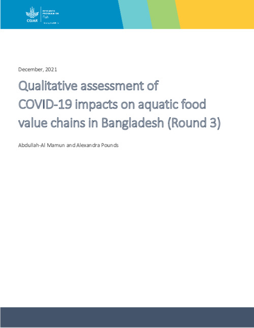 Qualitative assessment of  COVID-19 impacts on aquatic food value chains in Bangladesh (Round 3)
