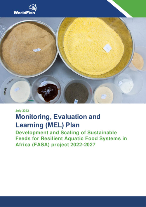 Monitoring, Evaluation and Learning (MEL) Plan: Development and Scaling of Sustainable Feeds for Resilient Aquatic Food Systems in Africa (FASA) project 2022-2027 Monitoring, Evaluation and Learning (MEL) Plan: Development and Scaling of Sustainable Feeds for Resilient Aquatic Food Systems in Africa (FASA) project 2022-2027