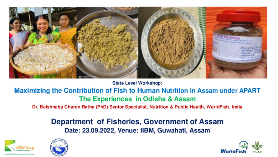 Maximizing the Contribution of Fish to Human Nutrition in Assam under Assam Agribusiness and Rural Transformation Project (APART) Maximizing the Contribution of Fish to Human Nutrition in Assam under Assam Agribusiness and Rural Transformation Project (APART)
