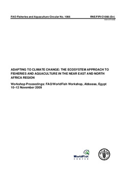Adapting to climate change: the ecosystem approach to fisheries and aquaculture in the Near East and North Africa region: Workshop Proceedings: FAO/WorldFish workshop, Abbassa, Egypt. 10-12 Nov 2009 Adapting to climate change: the ecosystem approach to fisheries and aquaculture in the Near East and North Africa region: Workshop Proceedings: FAO/WorldFish workshop, Abbassa, Egypt. 10-12 Nov 2009