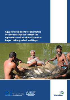 Aquaculture options for alternative livelihoods: Experience from the Agriculture and Nutrition Extension Project in Bangladesh and Nepal Aquaculture options for alternative livelihoods: Experience from the Agriculture and Nutrition Extension Project in Bangladesh and Nepal