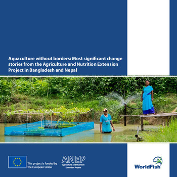 Aquaculture without borders: Most significant change stories from the Agriculture and Nutrition Extension Project in Bangladesh and Nepal