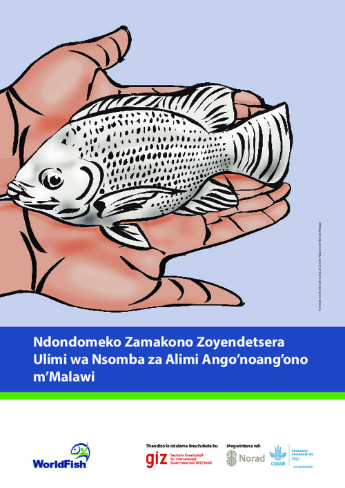 Better management guidelines for smallholder fish farmers in Malawi; Ndondomeko Zamakono Zoyendetsera Ulimi wa Nsomba za Alimi Ango’noang’ono m’Malawi Better management guidelines for smallholder fish farmers in Malawi; Ndondomeko Zamakono Zoyendetsera Ulimi wa Nsomba za Alimi Ango’noang’ono m’Malawi