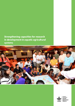 Strengthening capacities for research in development in aquatic agricultural systems Strengthening capacities for research in development in aquatic agricultural systems