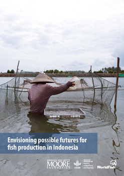 Envisioning possible futures for fish production in Indonesia Envisioning possible futures for fish production in Indonesia