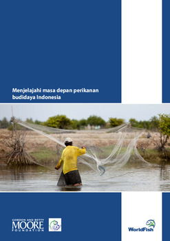Menjelajahi masa depan perikanan budidaya Indonesia (Exploring Indonesian aquaculture futures) Menjelajahi masa depan perikanan budidaya Indonesia (Exploring Indonesian aquaculture futures)