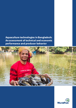 Aquaculture technologies in Bangladesh: An assessment of technical and economic performance and producer behavior Aquaculture technologies in Bangladesh: An assessment of technical and economic performance and producer behavior