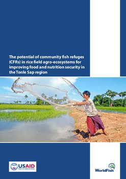 The potential of community fish refuges (CFRs) in rice field agro-ecosystems for improving food and nutrition security in the Tonle Sap region