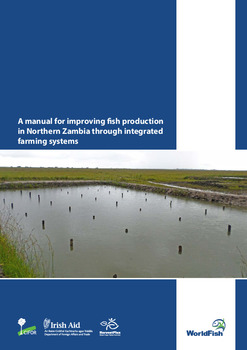 A Manual for improving fish production in Northern Zambia through integrated farming systems A Manual for improving fish production in Northern Zambia through integrated farming systems