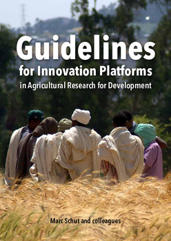 Guidelines for Innovation Platforms in Agricultural Research for Development. Decision support for research, development and funding agencies on how to design, budget and implement impactful Innovation Platforms