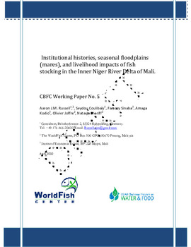 Institutional histories, seasonal floodplains (mares), and livelihood impacts of fish stocking in the Inner Niger River Delta of Mali Institutional histories, seasonal floodplains (mares), and livelihood impacts of fish stocking in the Inner Niger River Delta of Mali