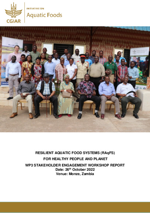 RESILIENT AQUATIC FOOD SYSTEMS (RAqFS) FOR HEALTHY PEOPLE AND PLANET. STAKEHOLDER ENGAGEMENT WORKSHOP REPORT - ZAMBIA RESILIENT AQUATIC FOOD SYSTEMS (RAqFS) FOR HEALTHY PEOPLE AND PLANET. STAKEHOLDER ENGAGEMENT WORKSHOP REPORT - ZAMBIA
