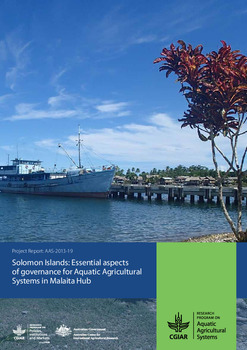 Solomon Islands: Essential aspects of governance for Aquatic Agricultural Systems in Malaita Hub Solomon Islands: Essential aspects of governance for Aquatic Agricultural Systems in Malaita Hub