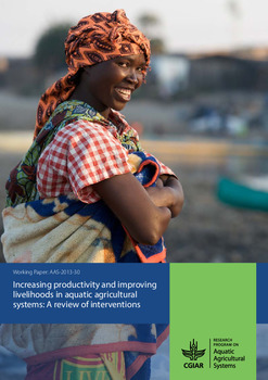 Increasing productivity and improving livelihoods in aquatic agricultural systems: A review of interventions Increasing productivity and improving livelihoods in aquatic agricultural systems: A review of interventions