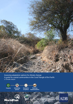 Assessing adaptation options for climate change: A guide for coastal communities in the Coral Triangle of the Pacific. 2. Climate analysis Assessing adaptation options for climate change: A guide for coastal communities in the Coral Triangle of the Pacific. 2. Climate analysis