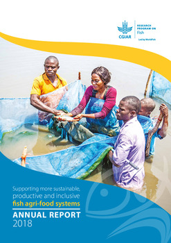 Supporting more sustainable, productive and inclusive fish agri-food systems: Annual report 2018 Supporting more sustainable, productive and inclusive fish agri-food systems: Annual report 2018