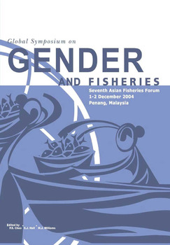 Global Symposium on Gender and Fisheries : Seventh Asian Fisheries Forum, 1-2 December 2004, Penang, Malaysia