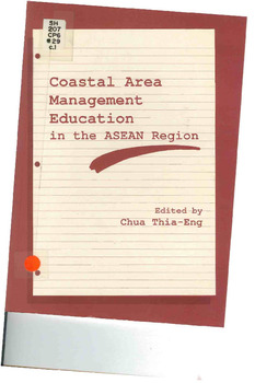Coastal area management education in the ASEAN region: proceedings of the Workshop on Coastal Area Management Education in the ASEAN region, Singapore, 8-11 October 1990 Coastal area management education in the ASEAN region: proceedings of the Workshop on Coastal Area Management Education in the ASEAN region, Singapore, 8-11 October 1990