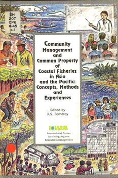 Community management and common property of coastal fisheries in Asia and the Pacific: concepts, methods and experiences Community management and common property of coastal fisheries in Asia and the Pacific: concepts, methods and experiences