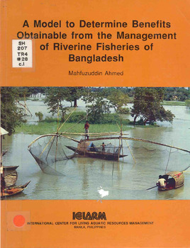 A model to determine benefits obtainable from the management of riverine fisheries of Bangladesh A model to determine benefits obtainable from the management of riverine fisheries of Bangladesh