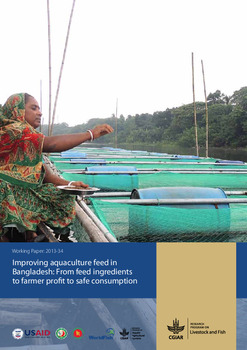 Improving aquaculture feed in Bangladesh: From feed ingredients to farmer profit to safe consumption Improving aquaculture feed in Bangladesh: From feed ingredients to farmer profit to safe consumption