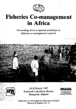 Fisheries co-management in Africa: Proceedings from a regional workshop on fisheries co-management research Fisheries co-management in Africa: Proceedings from a regional workshop on fisheries co-management research