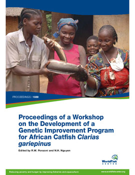 Proceedings of a Workshop on the Development of a Genetic Improvement Program for African Catfish Clarias gariepinus Proceedings of a Workshop on the Development of a Genetic Improvement Program for African Catfish Clarias gariepinus