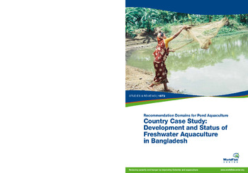 Recommendation domains for pond aquaculture: country case study: development and status of freshwater aquaculture in Bangladesh