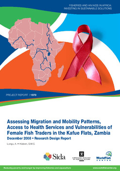 Field study: assessing migration and mobility patterns, access to health services and vulnerabilities of female fish traders in the Kafue Flats fishery, Zambia: research design report Field study: assessing migration and mobility patterns, access to health services and vulnerabilities of female fish traders in the Kafue Flats fishery, Zambia: research design report
