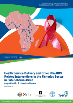 Health service delivery and other HIV/AIDS related interventions in the fisheries sector in Sub-Saharan Africa: a literature review Health service delivery and other HIV/AIDS related interventions in the fisheries sector in Sub-Saharan Africa: a literature review