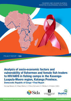 Analysis of socio-economic factors and vulnerability of fishermen and female fish traders to HIV/AIDS in fishing camps in the Kasenga-Luapula-Moero region, Katanga Province, Democratic Republic of Congo: final report Analysis of socio-economic factors and vulnerability of fishermen and female fish traders to HIV/AIDS in fishing camps in the Kasenga-Luapula-Moero region, Katanga Province, Democratic Republic of Congo: final report