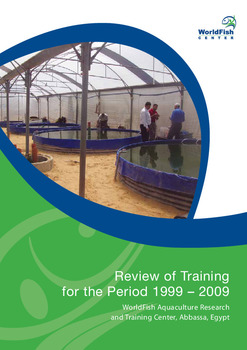 Review of training for the period 1999-2009: WorldFish Aquaculture Research and Training Center, Abbassa, Egypt
