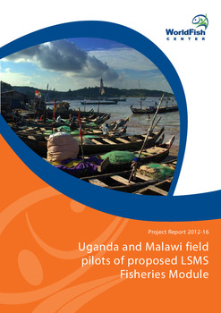 Uganda and Malawi field pilots of proposed LSMS fisheries module: summary report Uganda and Malawi field pilots of proposed LSMS fisheries module: summary report