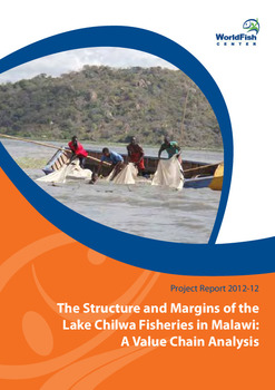 The Structure and margins of the Lake Chilwa fisheries in Malawi: a value chain analysis The Structure and margins of the Lake Chilwa fisheries in Malawi: a value chain analysis