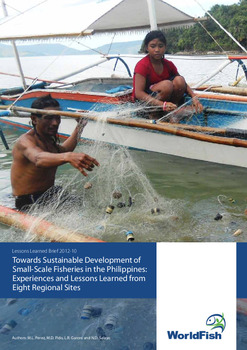 Towards sustainable development of small-scale fisheries in the Philippines: Experience and lessons learned from eight regional sites Towards sustainable development of small-scale fisheries in the Philippines: Experience and lessons learned from eight regional sites