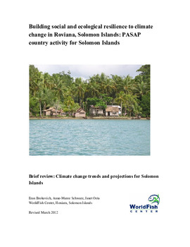 Building social and ecological resilience to climate change in Roviana, Solomon Islands: PASAP country activity for Solomon Islands: Brief review: climate change trends and projections for Solomon Islands Building social and ecological resilience to climate change in Roviana, Solomon Islands: PASAP country activity for Solomon Islands: Brief review: climate change trends and projections for Solomon Islands
