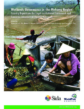 Wetlands governance in the Mekong Region: country reports on the legal-institutional framework and economic valuation of aquatic resources Wetlands governance in the Mekong Region: country reports on the legal-institutional framework and economic valuation of aquatic resources