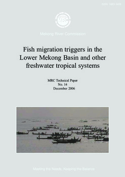 Fish migration triggers in the lower Mekong basin and other freshwater tropical systems Fish migration triggers in the lower Mekong basin and other freshwater tropical systems