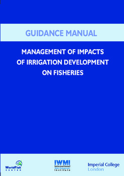 Guidance manual : management of impacts of irrigation development on fisheries Guidance manual : management of impacts of irrigation development on fisheries
