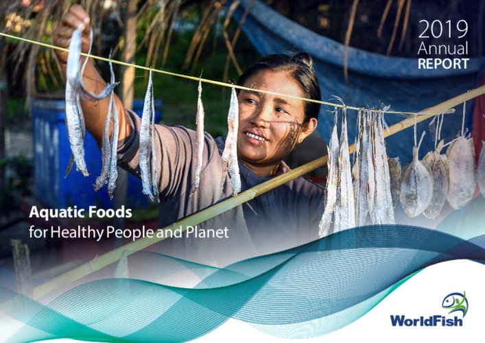 WorldFish Annual Report 2019: Aquatic Foods for Healthy People and Planet WorldFish Annual Report 2019: Aquatic Foods for Healthy People and Planet