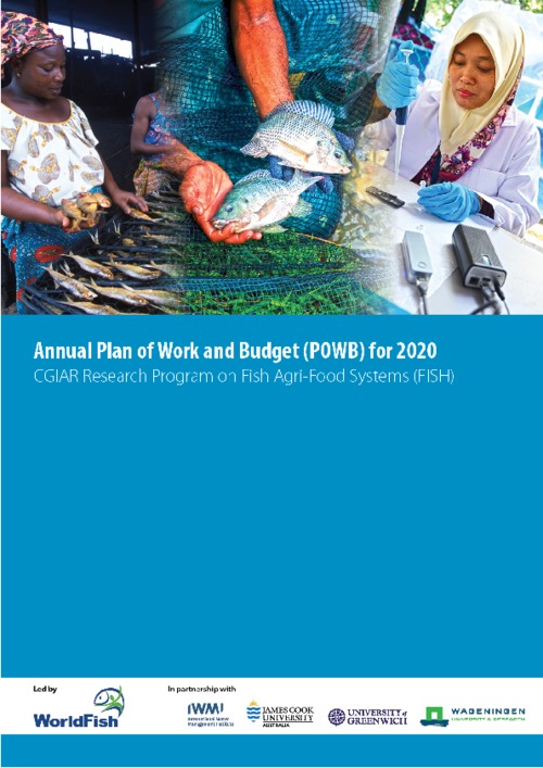 Annual Plan of Work and Budget (POWB) for 2020 CGIAR Research Program on Fish Agri-Food Systems (FISH) Annual Plan of Work and Budget (POWB) for 2020 CGIAR Research Program on Fish Agri-Food Systems (FISH)