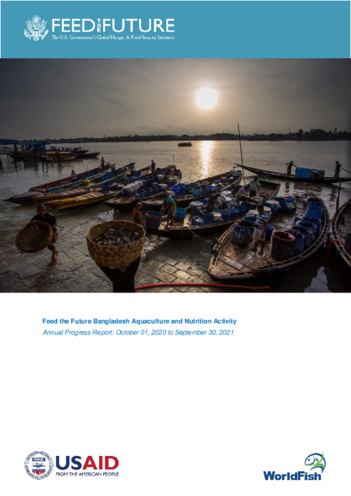 USAID_Feed the Future Bangladesh Aquaculture and Nutrition Activity_Annual Progress Report: October 2020– September 2021