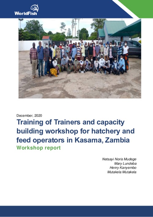 Training of Trainers and capacity building workshop for hatchery and feed operators in Kasama, Zambia Workshop report Training of Trainers and capacity building workshop for hatchery and feed operators in Kasama, Zambia Workshop report