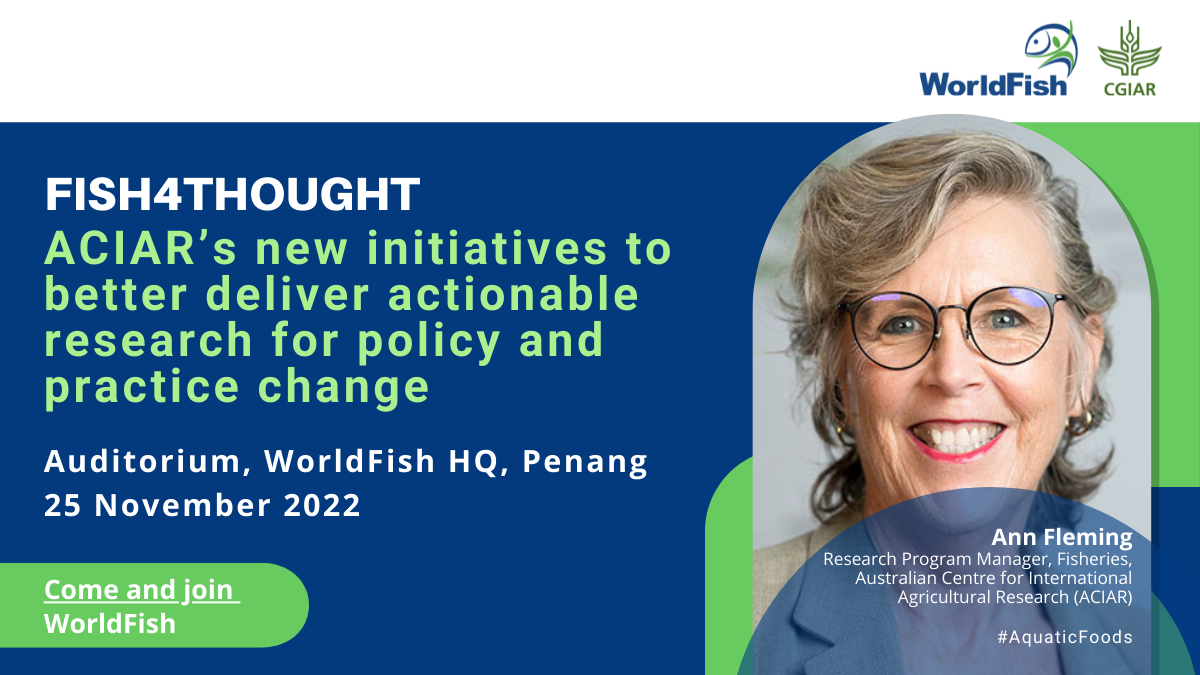 Fish4Thought: ACIAR’s new initiatives to better deliver actionable research for policy and practice change